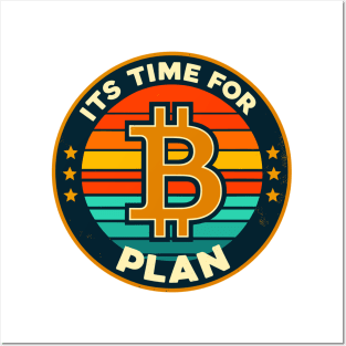 Bitcoin, ITS TIME FOR PLAN Posters and Art